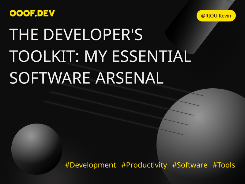 The Developer's Toolkit: My Essential Software Arsenal